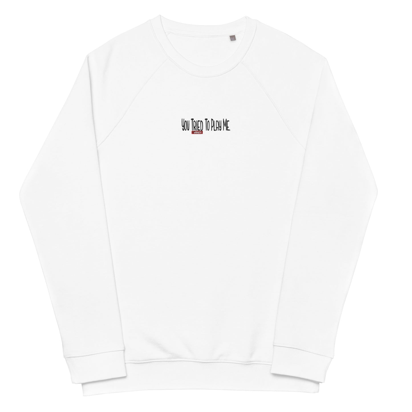 You Said Its Love, But I... raglan sweatshirt